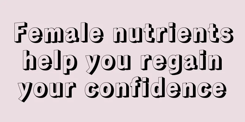 Female nutrients help you regain your confidence