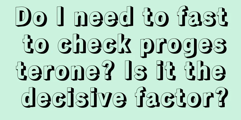 Do I need to fast to check progesterone? Is it the decisive factor?