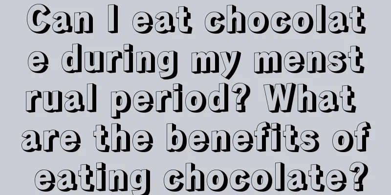 Can I eat chocolate during my menstrual period? What are the benefits of eating chocolate?