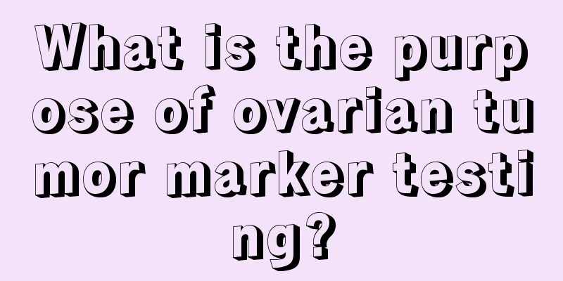 What is the purpose of ovarian tumor marker testing?