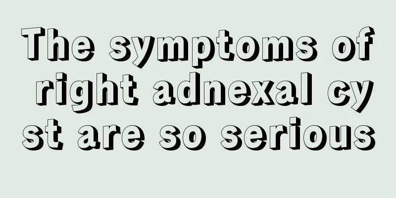 The symptoms of right adnexal cyst are so serious