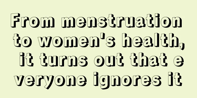 From menstruation to women's health, it turns out that everyone ignores it