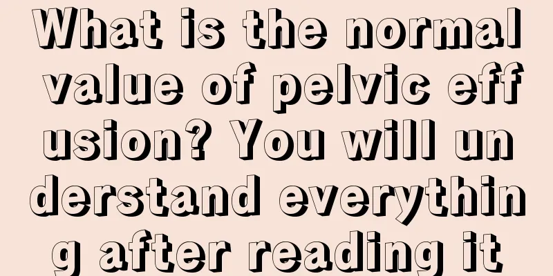 What is the normal value of pelvic effusion? You will understand everything after reading it