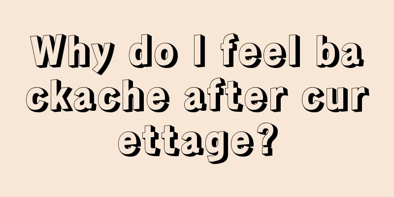 Why do I feel backache after curettage?