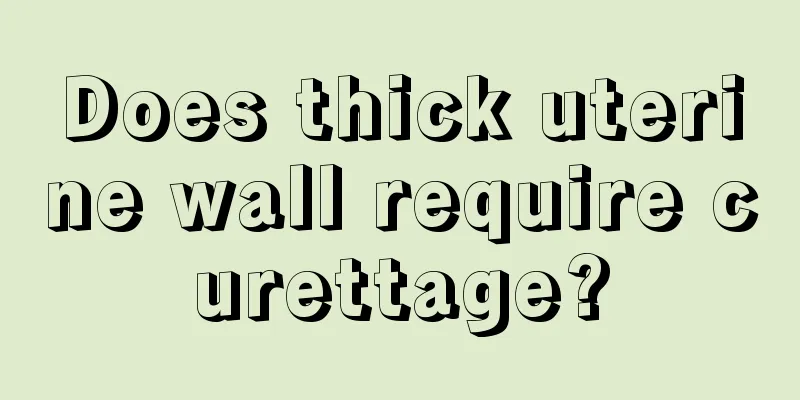 Does thick uterine wall require curettage?