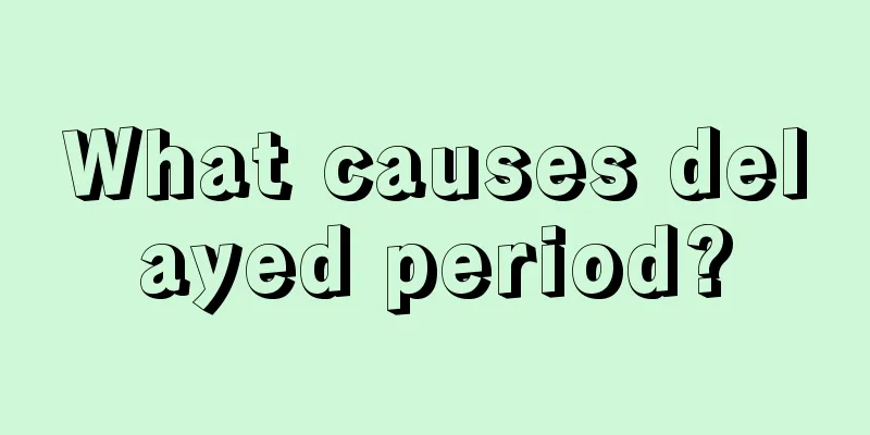 What causes delayed period?