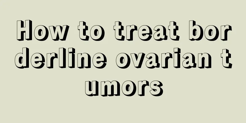 How to treat borderline ovarian tumors