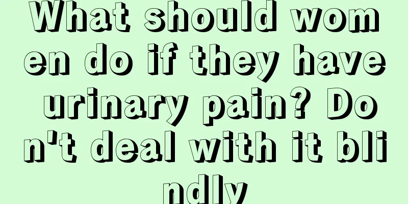 What should women do if they have urinary pain? Don't deal with it blindly