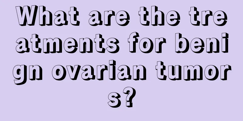 What are the treatments for benign ovarian tumors?