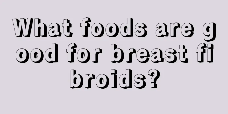 What foods are good for breast fibroids?