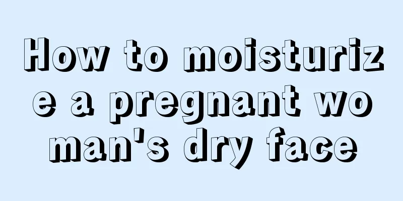 How to moisturize a pregnant woman's dry face