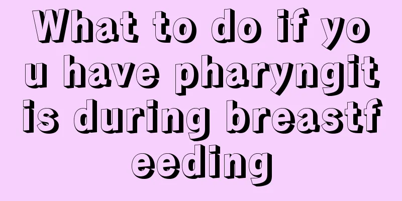 What to do if you have pharyngitis during breastfeeding