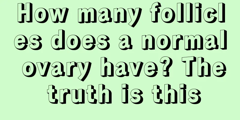 How many follicles does a normal ovary have? The truth is this