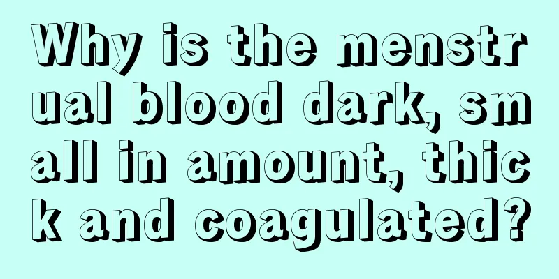 Why is the menstrual blood dark, small in amount, thick and coagulated?