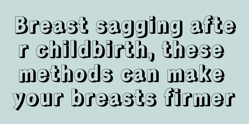 Breast sagging after childbirth, these methods can make your breasts firmer