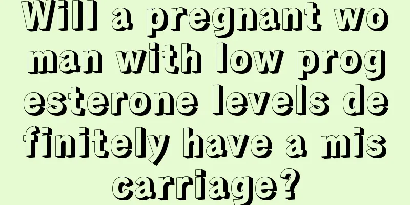 Will a pregnant woman with low progesterone levels definitely have a miscarriage?