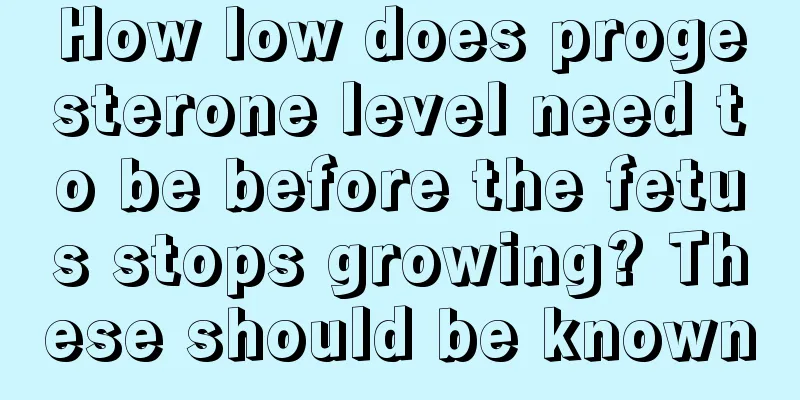 How low does progesterone level need to be before the fetus stops growing? These should be known