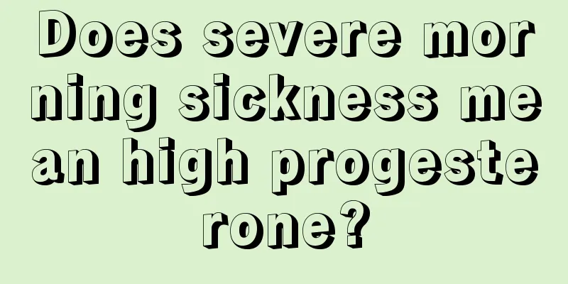 Does severe morning sickness mean high progesterone?