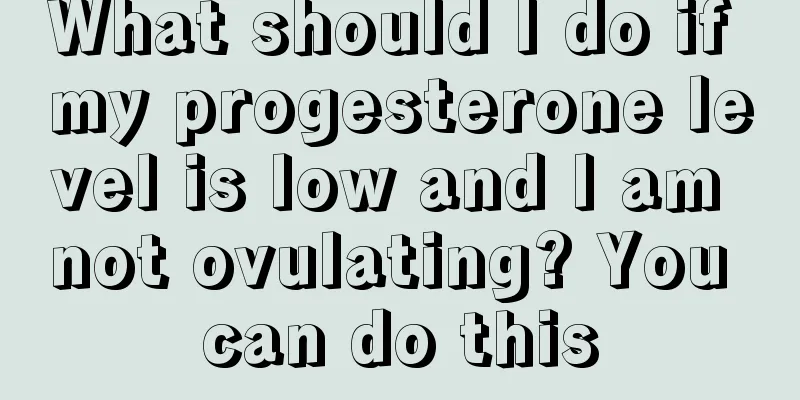 What should I do if my progesterone level is low and I am not ovulating? You can do this