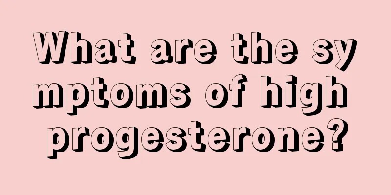 What are the symptoms of high progesterone?