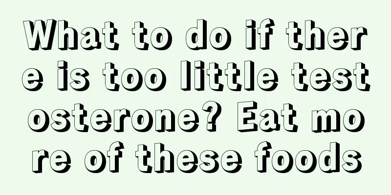 What to do if there is too little testosterone? Eat more of these foods