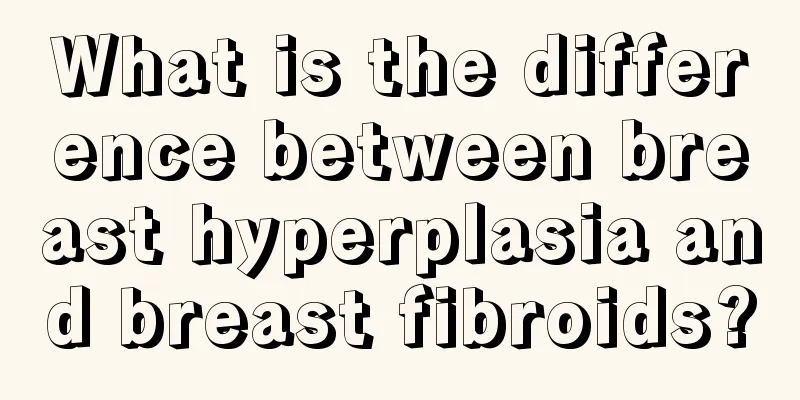 What is the difference between breast hyperplasia and breast fibroids?