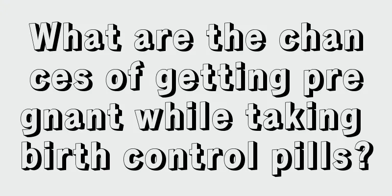 What are the chances of getting pregnant while taking birth control pills?