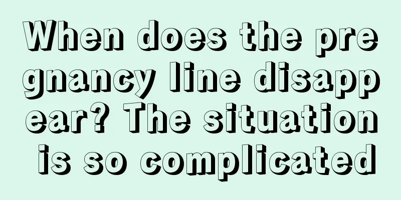 When does the pregnancy line disappear? The situation is so complicated