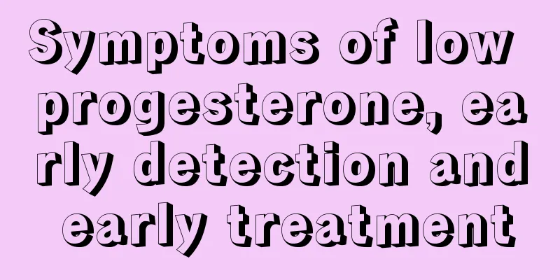 Symptoms of low progesterone, early detection and early treatment