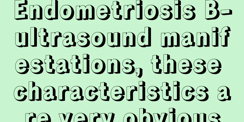 Endometriosis B-ultrasound manifestations, these characteristics are very obvious