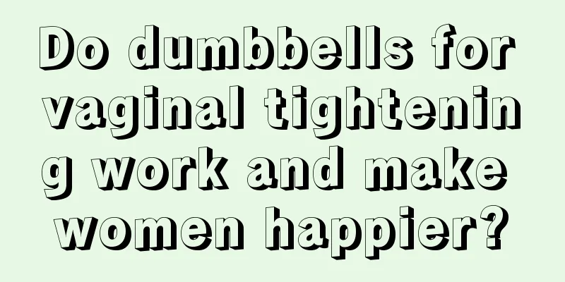 Do dumbbells for vaginal tightening work and make women happier?