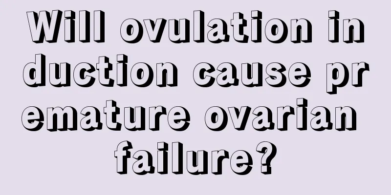 Will ovulation induction cause premature ovarian failure?