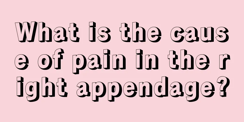 What is the cause of pain in the right appendage?