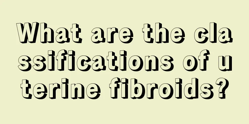 What are the classifications of uterine fibroids?