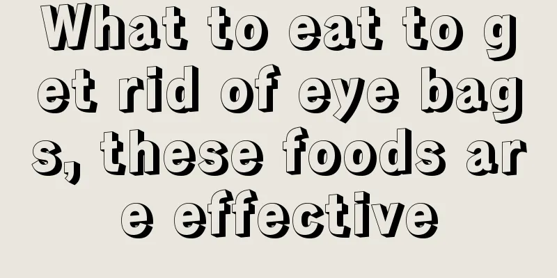 What to eat to get rid of eye bags, these foods are effective