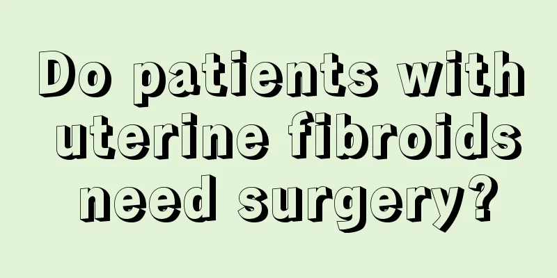 Do patients with uterine fibroids need surgery?