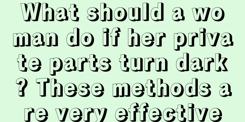 What should a woman do if her private parts turn dark? These methods are very effective