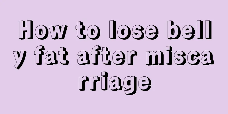 How to lose belly fat after miscarriage