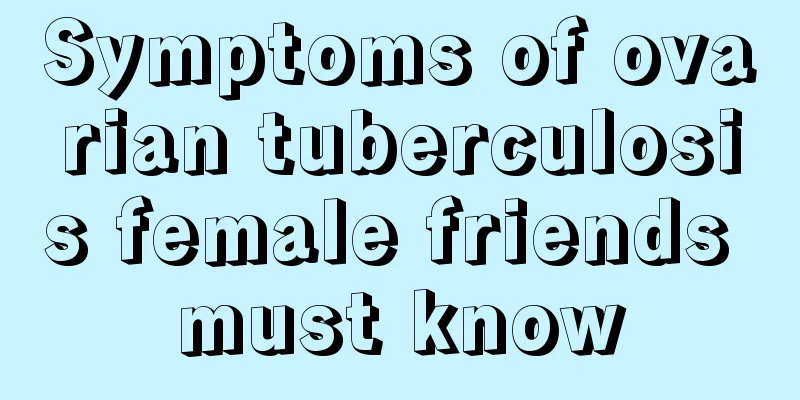 Symptoms of ovarian tuberculosis female friends must know