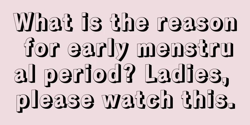 What is the reason for early menstrual period? Ladies, please watch this.