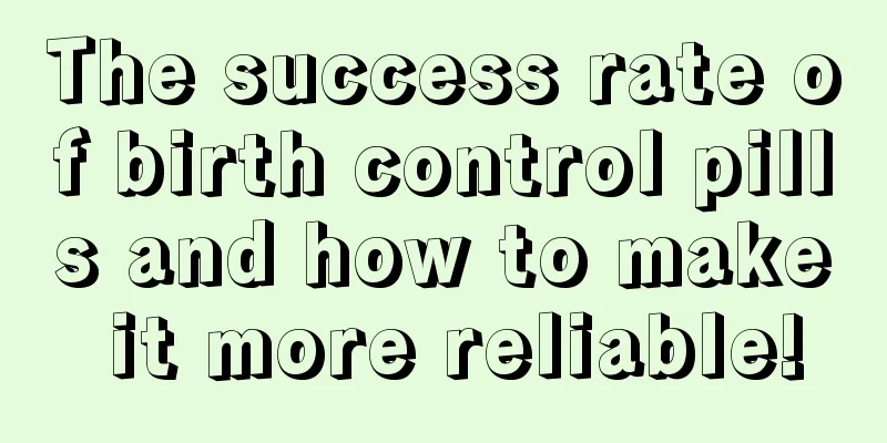 The success rate of birth control pills and how to make it more reliable!