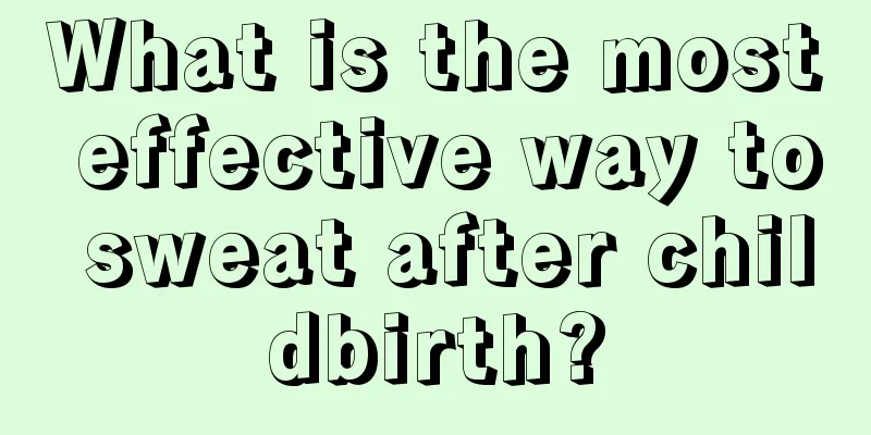 What is the most effective way to sweat after childbirth?