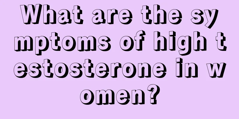 What are the symptoms of high testosterone in women?