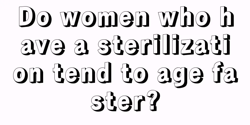 Do women who have a sterilization tend to age faster?