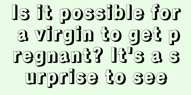 Is it possible for a virgin to get pregnant? It's a surprise to see