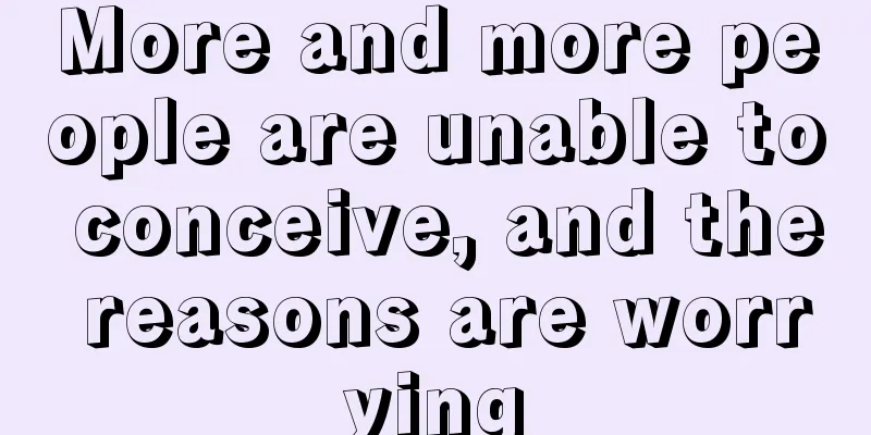 More and more people are unable to conceive, and the reasons are worrying