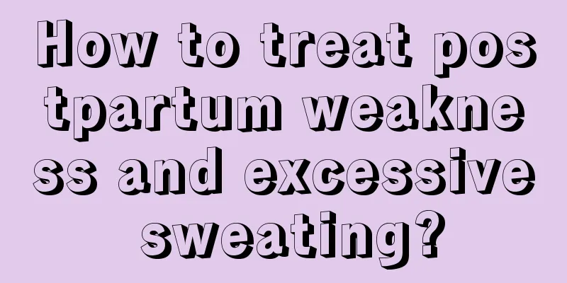 How to treat postpartum weakness and excessive sweating?