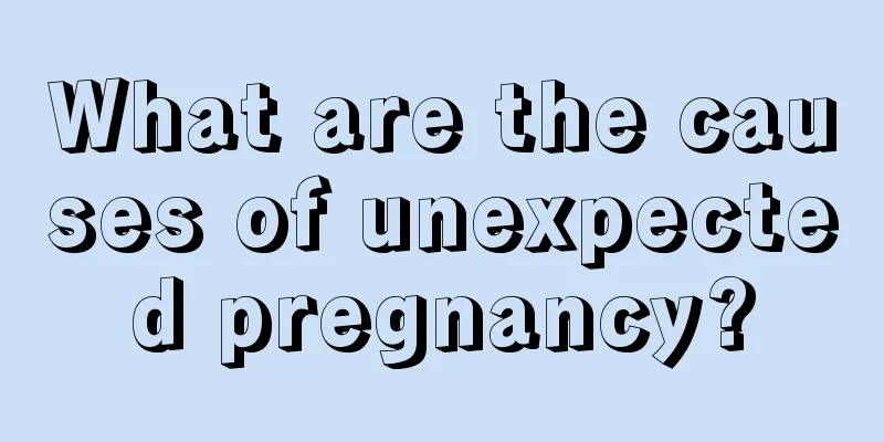 What are the causes of unexpected pregnancy?