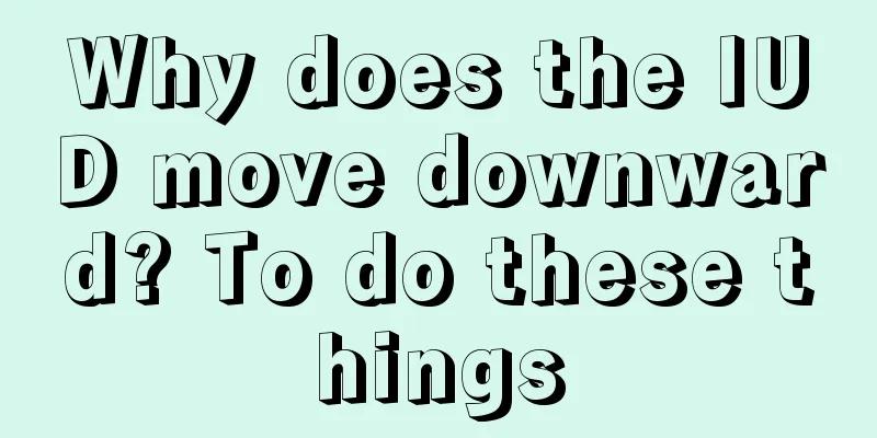 Why does the IUD move downward? To do these things