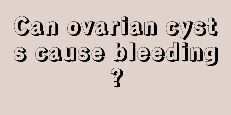 Can ovarian cysts cause bleeding?